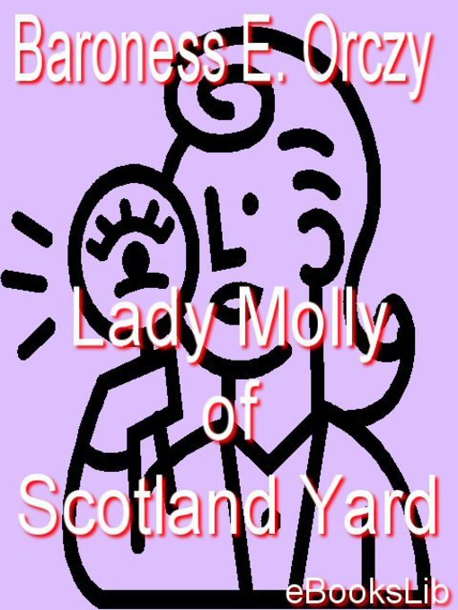 Title details for Lady Molly of Scotland Yard by Baroness Emmuska Orczy - Available